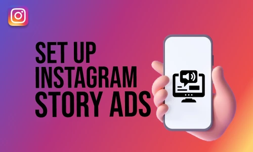 How to Set up Instagram Story Ads